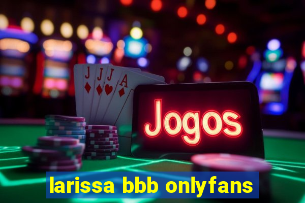 larissa bbb onlyfans